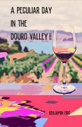 A Peculiar Day in the Douro Valley