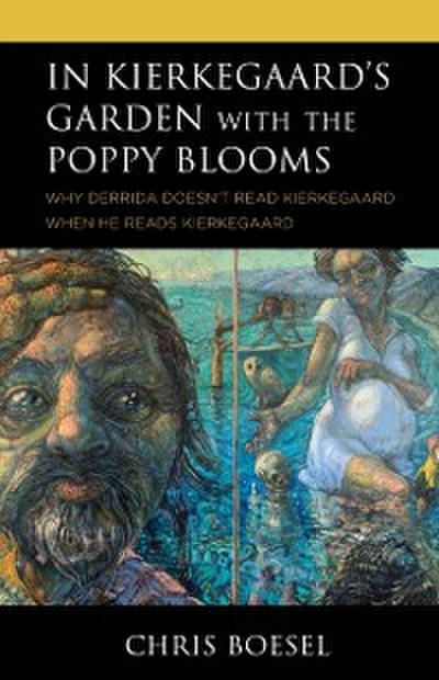 In Kierkegaard’s Garden with the Poppy Blooms