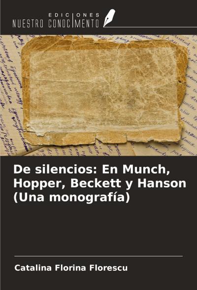 De silencios: En Munch, Hopper, Beckett y Hanson (Una monografía)