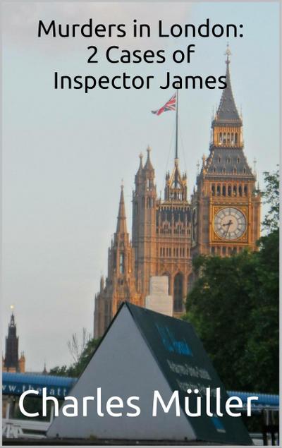 Murders in London: 2 Cases of Inspector James (Inspector James-The Compilation, #1)