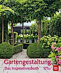 Gartengestaltung: Das Inspirationsbuch (BLV)