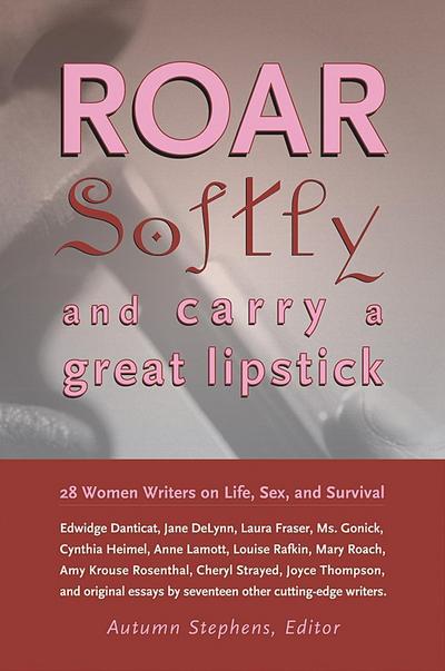 Roar Softly and Carry a Great Lipstick