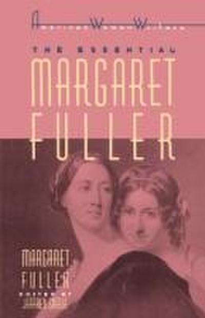 The Essential Margaret Fuller by Margaret Fuller
