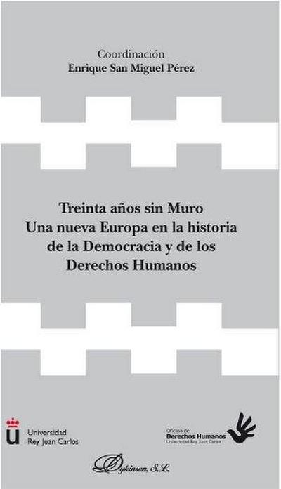 Treinta años sin muro : una nueva Europa en la historia de la democracia y de los derechos humanos