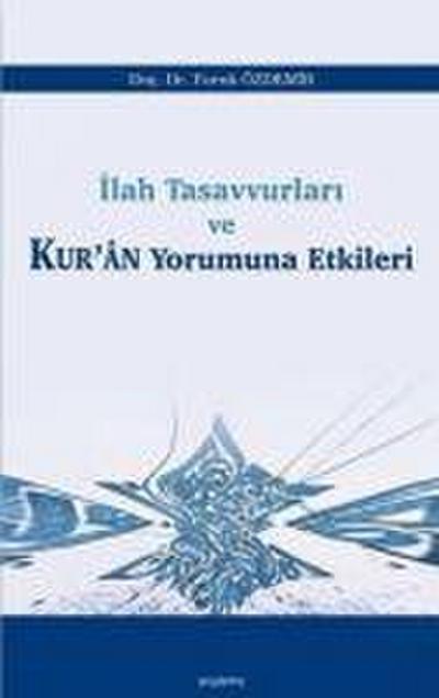 Ilah Tasavvurlari ve Kuran Yorumuna Etkileri