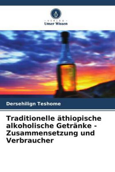 Traditionelle äthiopische alkoholische Getränke - Zusammensetzung und Verbraucher