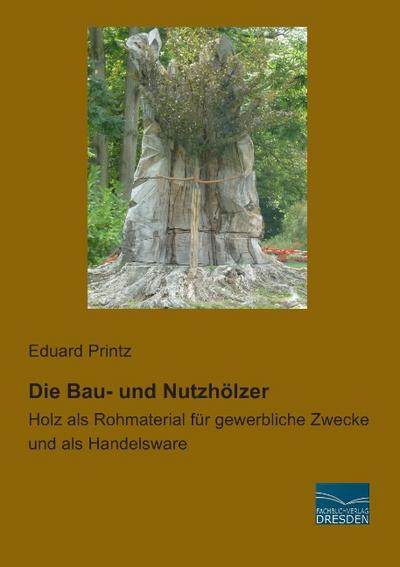 Die Bau- und Nutzhölzer