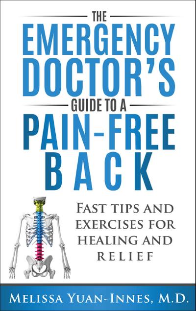 The Emergency Doctor’s Guide to a Pain-Free Back: Fast Tips and Exercises for Healing and Relief
