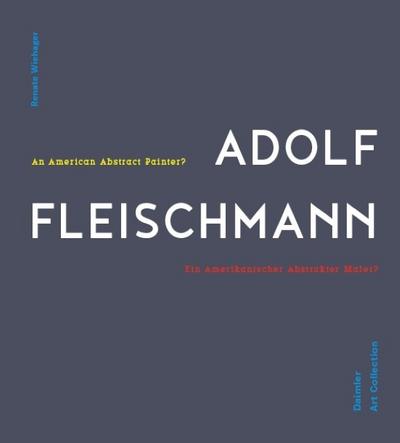 Adolf Fleischmann: Ein abstrakter amerikanischer Maler?