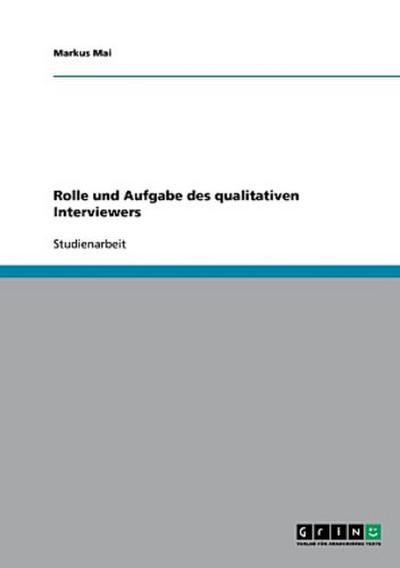 Rolle und Aufgabe des qualitativen Interviewers