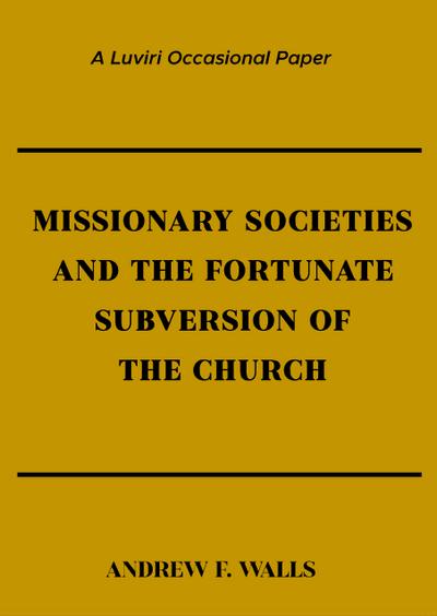 Missionary Societies and the Fortunate Subversion of the Church