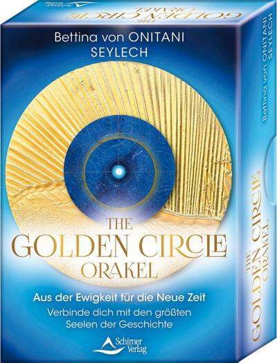 The Golden Circle - Orakel - Aus der Ewigkeit für die Neue Zeit - Verbinde dich mit den größten Seelen der Geschichte