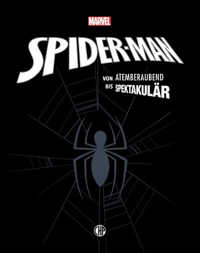 Marvel Spider-Man: von atemberaubend bis spektakulär: Hochwertige Jubiläumsausgabe über die umfassende Comic-Geschichte des beliebten Superhelden - mit vielen Hintergrundinfos