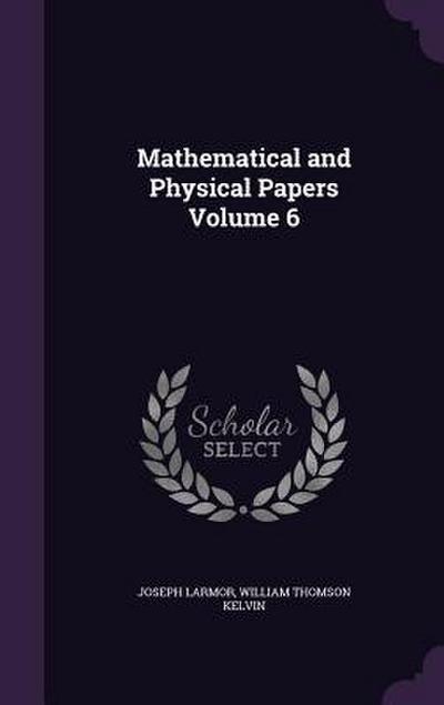Mathematical and Physical Papers Volume 6