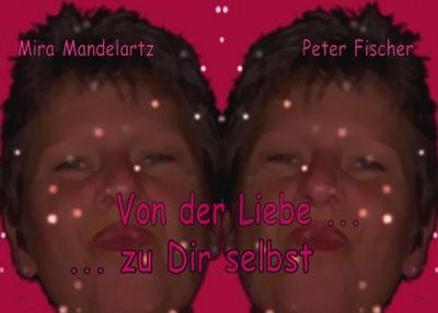 Von der Liebe ... zu Dir selbst