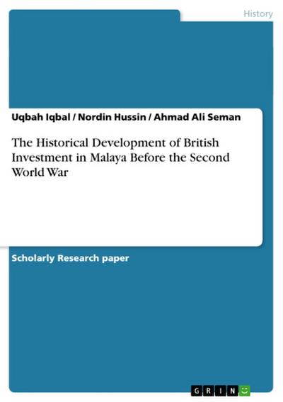The Historical Development of British Investment in Malaya Before the Second World War