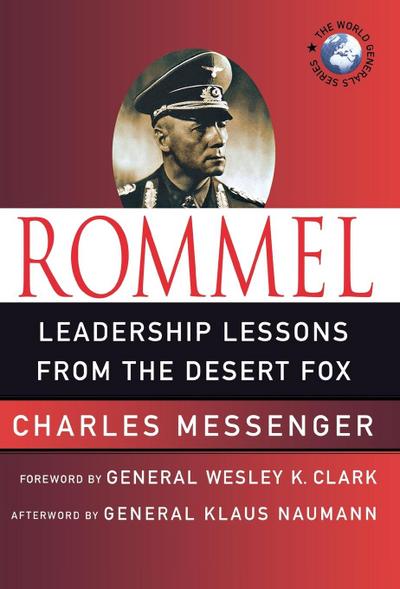 Rommel: Lessons from Yesterday for Today’s Leaders