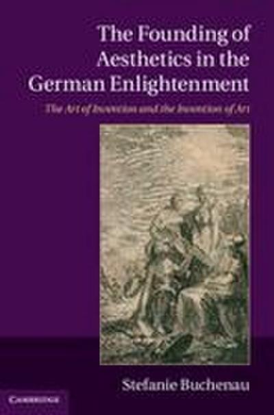 The Founding of Aesthetics in the German Enlightenment