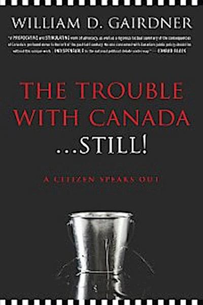 The Trouble with Canada ... Still