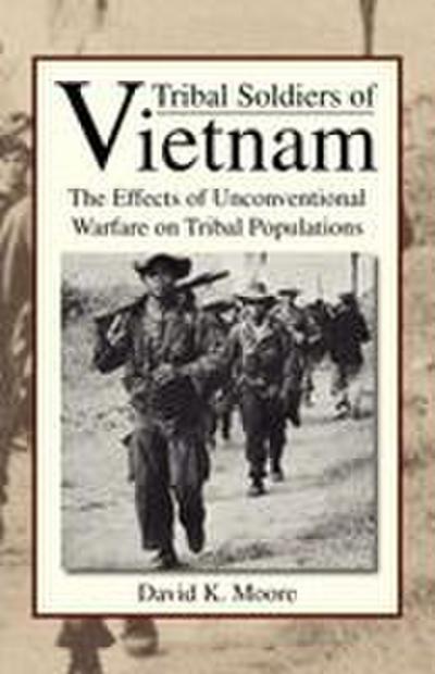Tribal Soldiers of Vietnam