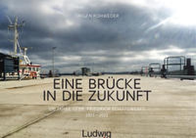 Eine Brücke in die Zukunft - 100 Jahre Gebr. Friedrich Schiffswerft 1921-2021