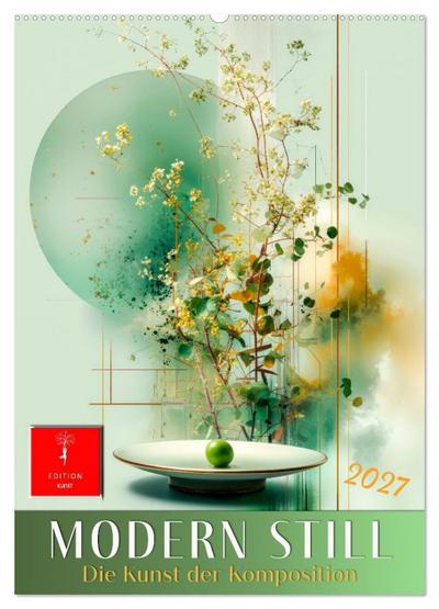 Modern Still - die Kunst der Komposition (Wandkalender 2027 DIN A2 hoch), CALVENDO Monatskalender