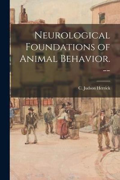 Neurological Foundations of Animal Behavior.