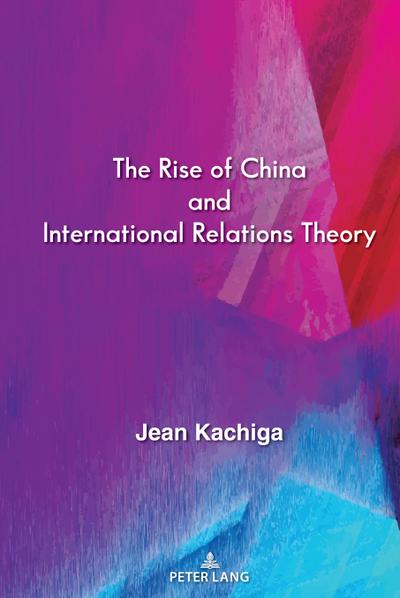 The Rise of China and International Relations Theory