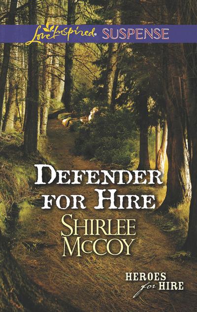 Defender For Hire (Mills & Boon Love Inspired Suspense) (Heroes for Hire, Book 9)