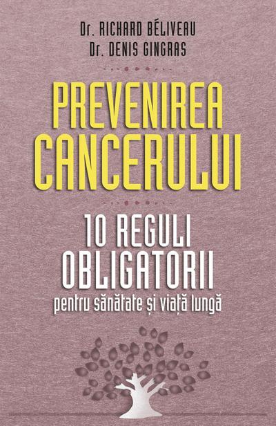 Prevenirea cancerului. 10 reguli obligatorii pentru sanatate ¿i via¿a lunga