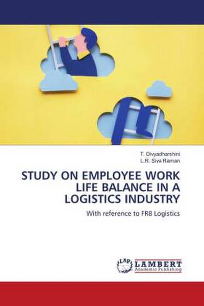 STUDY ON EMPLOYEE WORK LIFE BALANCE IN A LOGISTICS INDUSTRY