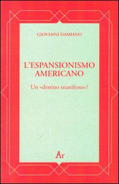 L’ espansionismo americano. Un «destino manifesto»?