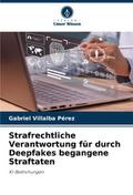 Strafrechtliche Verantwortung für durch Deepfakes 