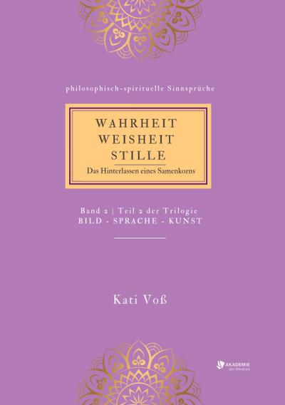WAHRHEIT -WEISHEIT - STILLE