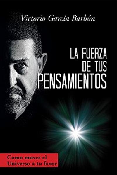 La Fuerza De Tus Pensamientos