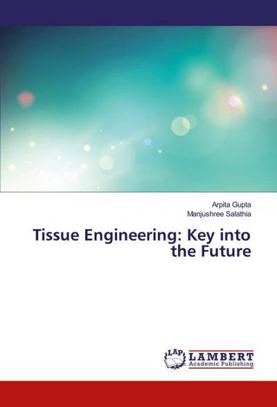 Tissue Engineering: Key into the Future