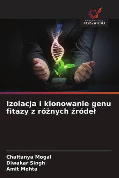 Izolacja i klonowanie genu fitazy z ró¿nych ¿róde¿