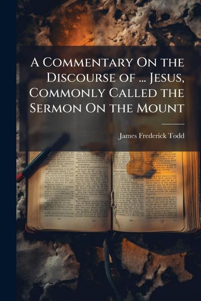 A Commentary On the Discourse of ... Jesus, Commonly Called the Sermon On the Mount