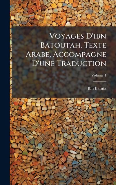 Voyages D’ibn Batoutah, Texte Arabe, Accompagne D’une Traduction