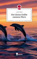 Der kleine Delfin namens Fleck. Life is a Story - 