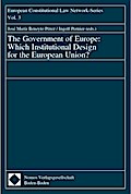The Government of Europe: Which Institutional Design for the European Union?