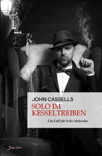 Solo im Kesseltreiben - Ein Fall für Solo Malcolm