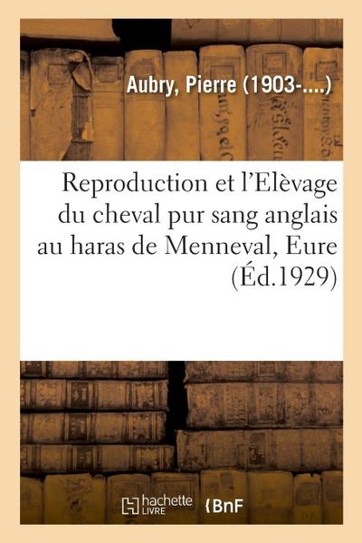 Reproduction Et l’Elèvage Du Cheval Pur Sang Anglais Au Haras de Menneval, Eure