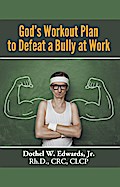 God’s Workout Plan to Defeat a Bully at Work