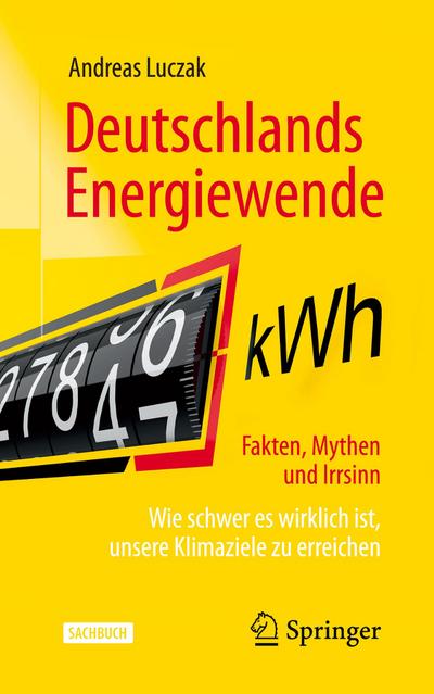 Deutschlands Energiewende - Fakten, Mythen und Irrsinn