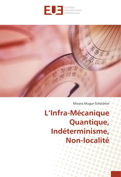 L¿Infra-Mécanique Quantique, Indéterminisme, Non-localité