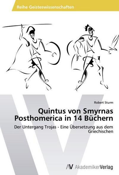 Quintus von Smyrnas Posthomerica in 14 Büchern