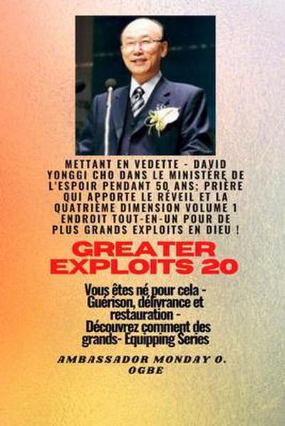 Grands Exploits - 20 Mettant en vedette - David Yonggi Cho dans le ministère de l’espoir pendant 50