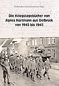 Die Kriegstagebücher von Agnes Hartmann aus Delbrück von 1942 bis 1945