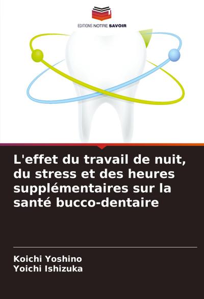L’effet du travail de nuit, du stress et des heures supplémentaires sur la santé bucco-dentaire